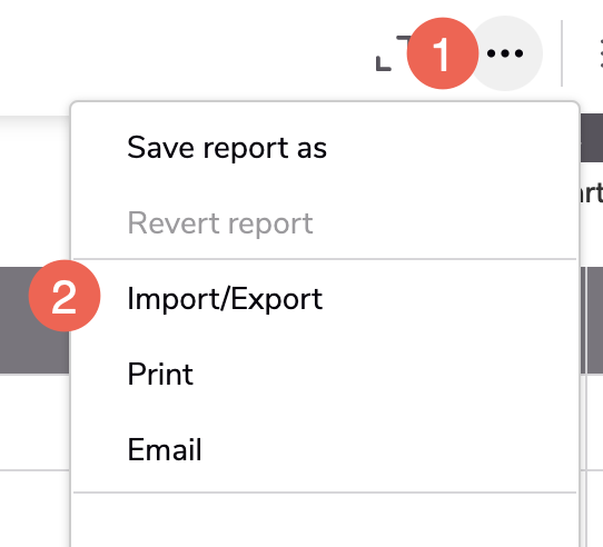 page bar above a table report, showing the more menu selected and then highlighting the import/export button